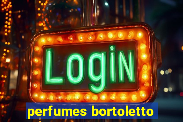 perfumes bortoletto